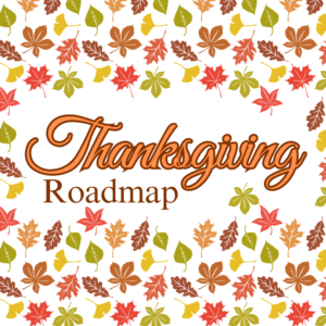 Thanksgiving Roadmap